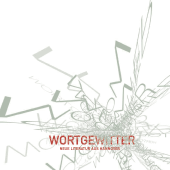 WORTGEWITTER - NEUE LITERATUR AUS HANNOVER - Das Audiobook mit Beiträgen von Mirco Buchwitz, Henning Chadde, Lars Daedalow, Kersten Flentner, Stefan Heuer, Silvana Klein, Fabian K&ouml;sters, Tobias Kunze, David von Nordstadt, Claudia Pahl, Jan Sedelies, Christian Sölter, Nico Walser - Hörproben, MP3-Download & Infos